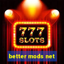 better mods net